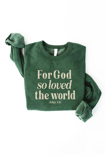 For God so loved the world - Graphic Sweatshirt in Green