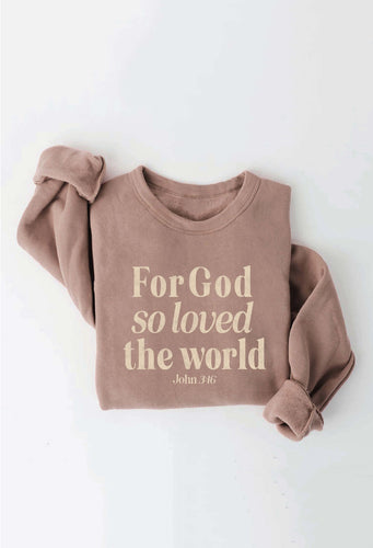 Pre-Order - For God so loved the world - Graphic Sweatshirt in Tan